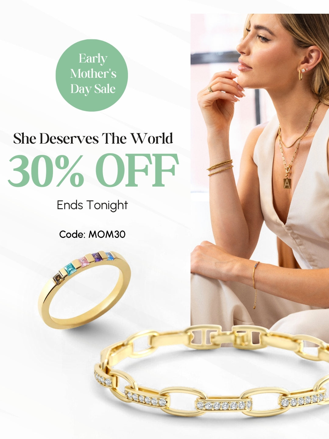 Model in gold jewelry with ‘She Deserves the World’ Early Mother’s Day Sale, 30% off, ends tonight with code MOM30.
