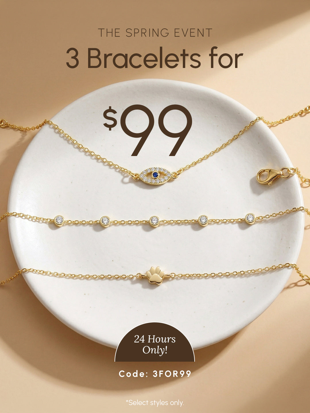 Gold bracelets displayed on a white plate with text “3 Bracelets for $99,” featuring delicate designs including a gemstone eye charm, diamond accents, and a paw charm. Promotional text reads “24 Hours Only” and “Code: 3FOR99.”