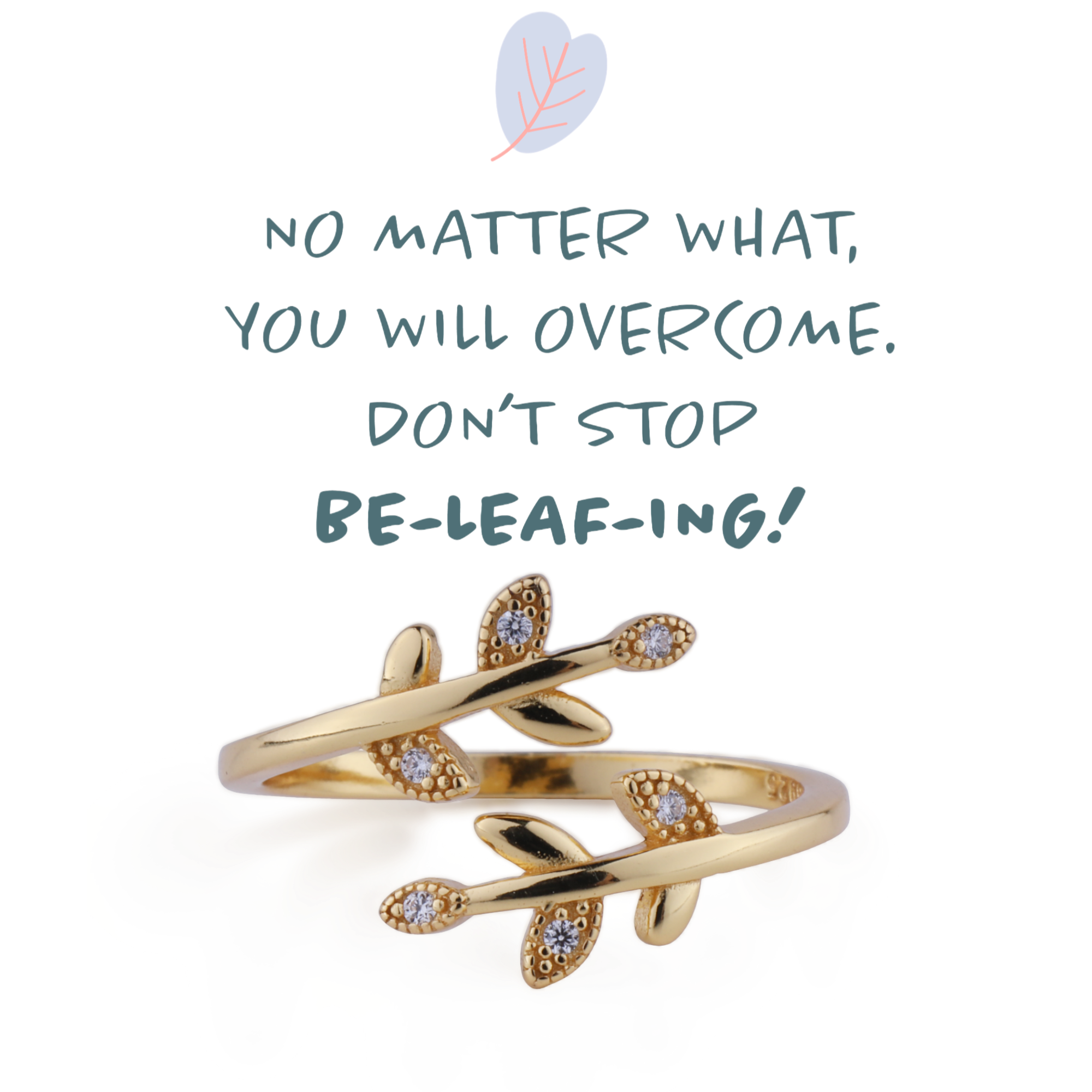 A gold-colored adjustable ring with leaf-shaped embellishments, featuring a textual message that says 'No matter what, you will overcome. Don't stop be-LEAF-ing!'